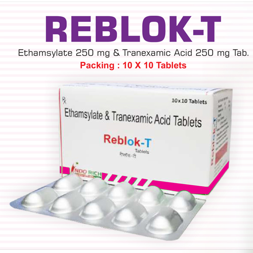 Product Name: Reblok T, Compositions of are Ethamsylate and  Tranexamic Acid Tablets - Pharma Drugs and Chemicals