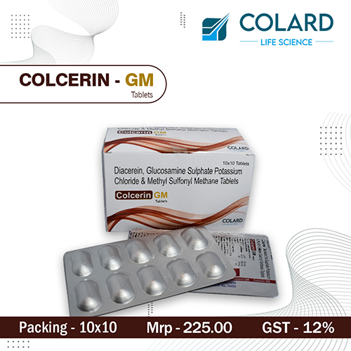 Product Name: COLCERIN  GM, Compositions of COLCERIN  GM are Diacerein, Glucosamine Sulphate Potassium Chloride & Methyl Sulfonyl Methane Tablets - Colard Life Science